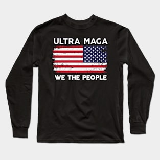 We The People Ultra Maga us Flag Long Sleeve T-Shirt